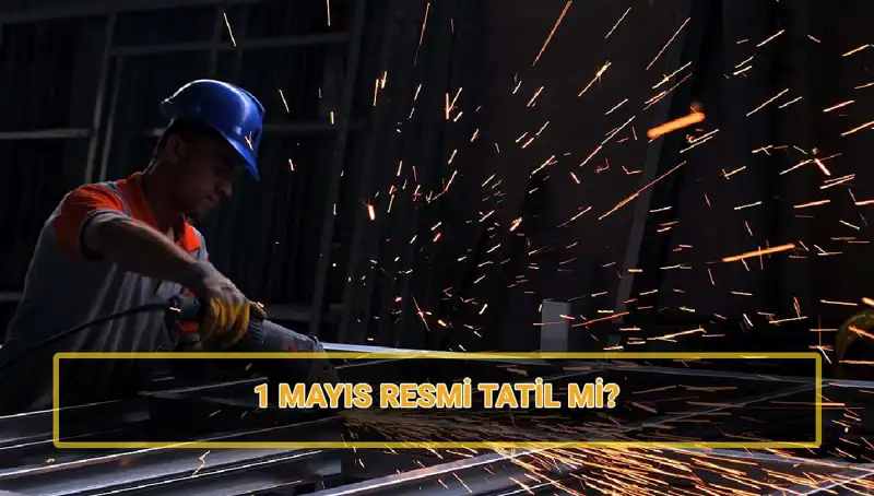 1 Mayıs İşçi Bayramı Hakkında Bilmeniz Gerekenler: Tatil Durumu Nedir?