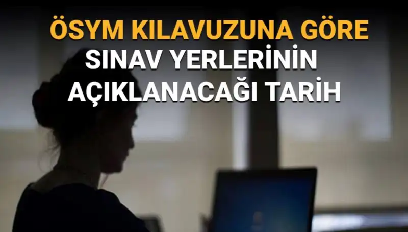 2025 YKS Sınav Yerleri Ne Zaman Açıklanacak? İşte Tüm Ayrıntılar