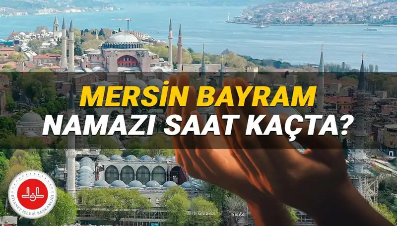 Mersin'de Kurban Bayramı Namazı Saatleri: 2025 İçin Detaylı Bilgiler