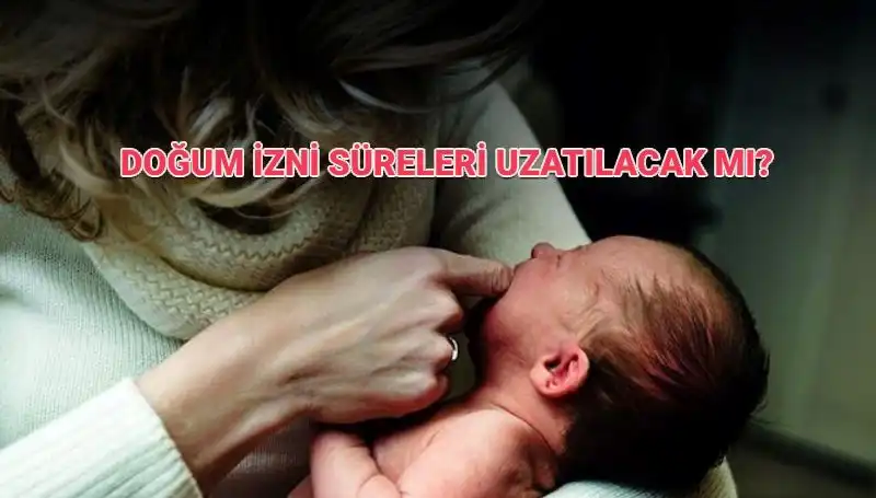 Annelik İzni Hakkında Son Gelişmeler: Süreler Artıyor mu?