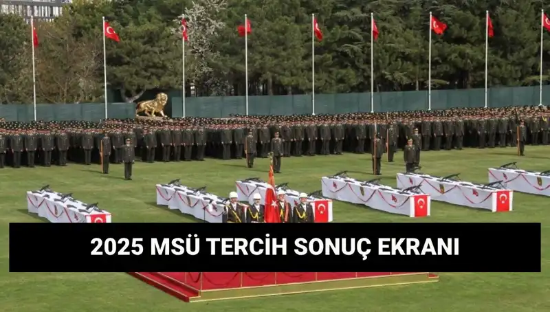 2025 MSÜ Tercih Sonuçları Açıklandı mı? Sonuçları Sorgulama Yöntemleri