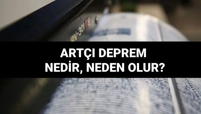 Artçı Depremler Neden Olur? İşte Cevapları ve Sonuçları