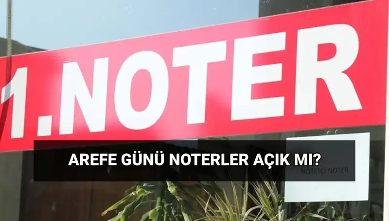Arefe Günü Noterler Açık mı? Kargo Hizmetleri Ne Durumda?