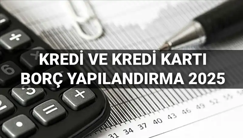 Kredi Borç Yapılandırma Başvuruları 2025: BDDK İle Yeni Fırsatlar