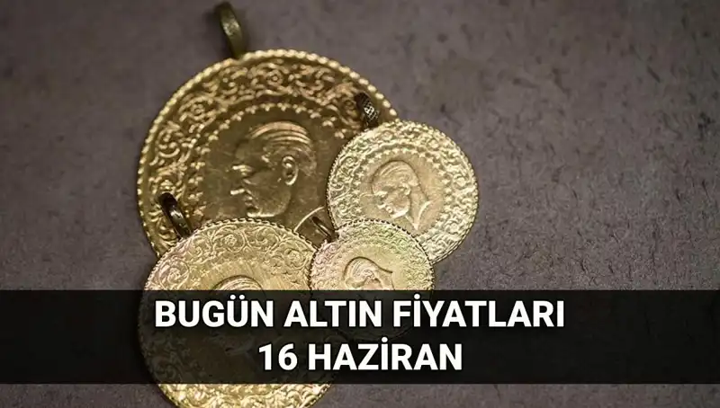 Altın Fiyatlarında Son Durum: 16 Haziran Güncel Altın Kurları