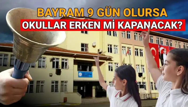 MEB Okullar Ne Zaman Kapanıyor? Bayram Tatili Erken mi Geliyor?