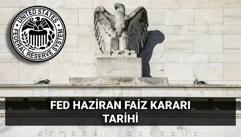 Haziran Ayında FED Faiz Kararı: Ekonominin Seçimi Ne Olacak?