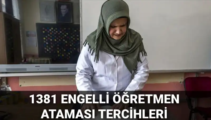 1381 Engelli Öğretmen Ataması Tercih Başvuruları Başladı: İşte Tüm Ayrıntılar