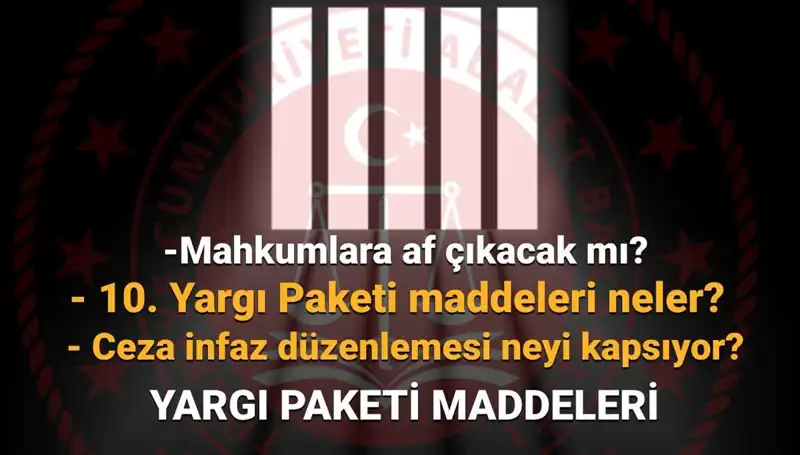 Af Yasasında Son Durum: 10. Yargı Paketi Hakkındaki Tüm Detaylar