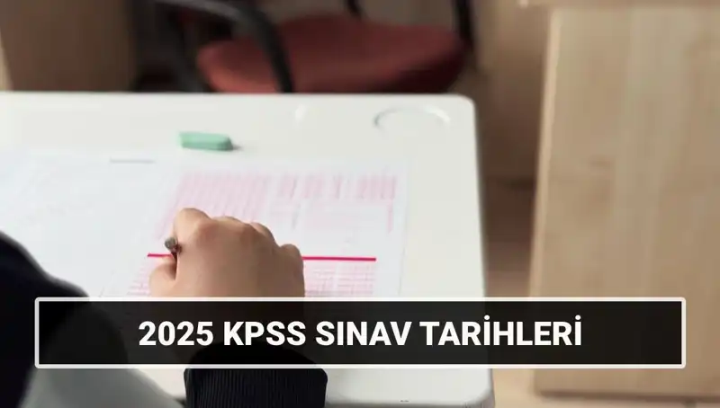2025 KPSS Lisans Sınav Tarihleri Açıklandı: Detaylar Nerede?