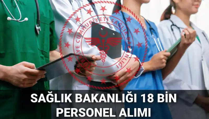 Sağlık Bakanlığı 2025'te 18 Bin Yeni Personel Alacak! İşte Başvuru Detayları