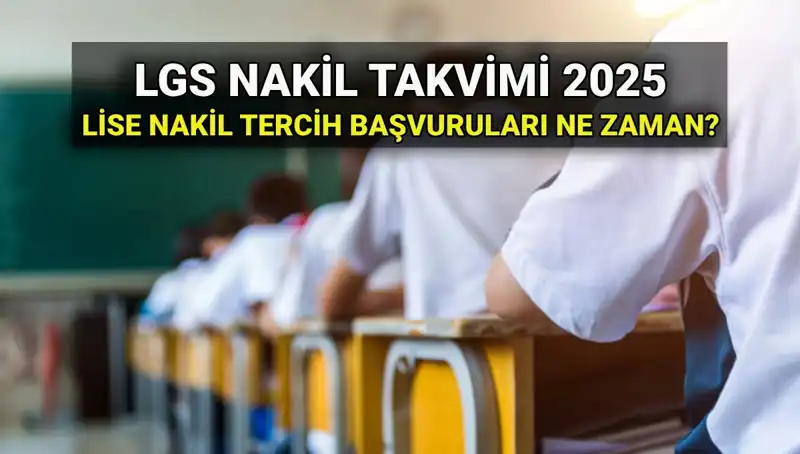 2025 LGS Lise Nakil Başvuruları için Tarih ve Süreç Rehberi