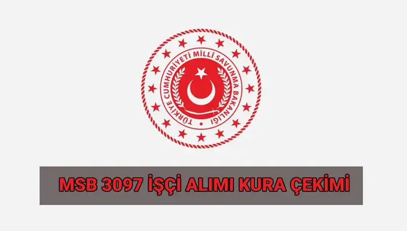 MSB 3097 Sürekli İşçi Alımı Kura Çekimi Tüm Detaylarıyla Burada!