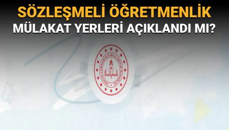 Sözleşmeli Öğretmenlik Mülakat Yerleri Açıklandı mı? MEB Bekleniyor!