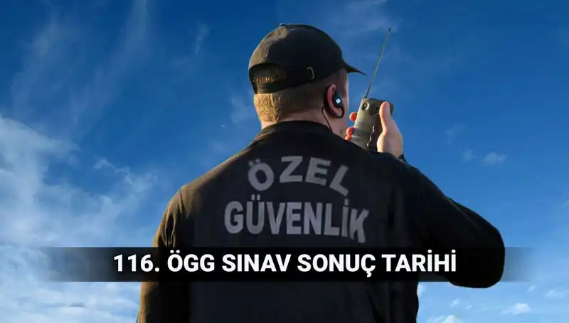 116. Dönem Özel Güvenlik Sınav Sonuçları Açıklandı mı? İşte Tarih!