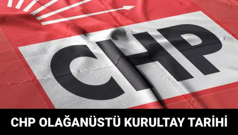 CHP Olağanüstü Kurultayı: 2025 Tarihinde Ne Zaman ve Adaylar Kimler?