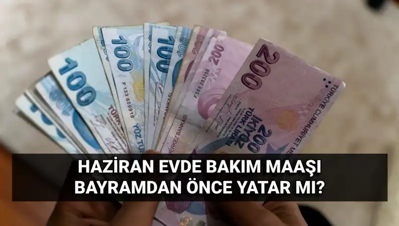 Bayram Öncesi Evde Bakım Maaşı Yattı mı? Tüm Detaylar Burada!